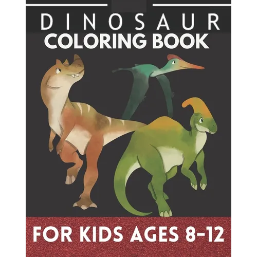 Dinosaur coloring books for kids ages 8-12: Coloring book for kids and children, Cute dinners activity for boys and girls - Paperback