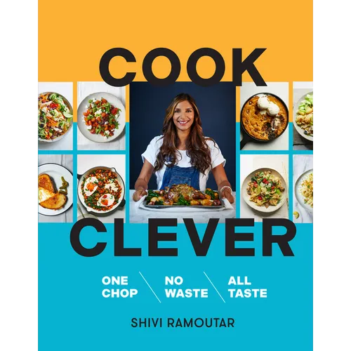 Cook Clever: One Chop, No Waste, All Taste - Hardcover