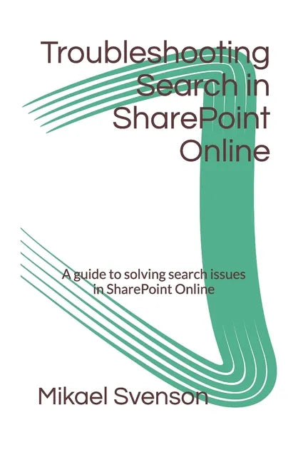 Troubleshooting Search in SharePoint Online: A guide to solving search issues in SharePoint Online - Paperback