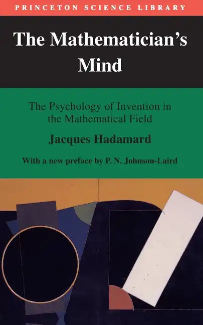 The Mathematician's Mind: The Psychology of Invention in the Mathematical Field - Paperback