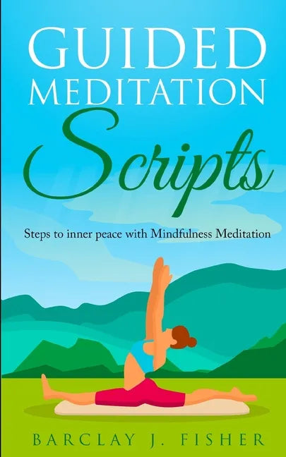 Guided Meditation Script: Steps to inner peace with Mindfulness Meditation - Paperback