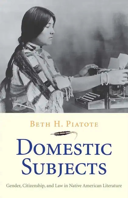 Domestic Subjects: Gender, Citizenship, and Law in Native American Literature - Paperback