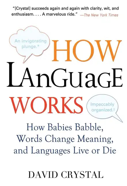How Language Works: How Babies Babble, Words Change Meaning, and Languages Live or Die - Paperback