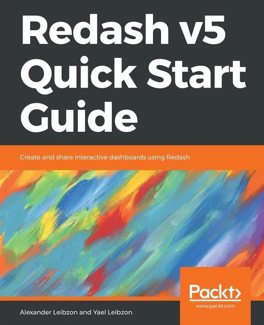 Redash v5 Quick Start Guide - Paperback