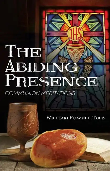 The Abiding Presence: Communion Meditations - Paperback