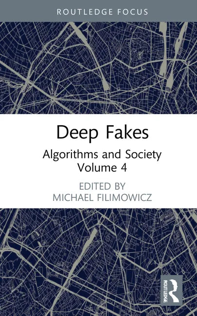 Deep Fakes: Algorithms and Society - Hardcover