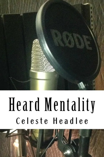 Heard Mentality: An A-Z Guide to Take Your Podcast or Radio Show from Idea to Hit - Paperback