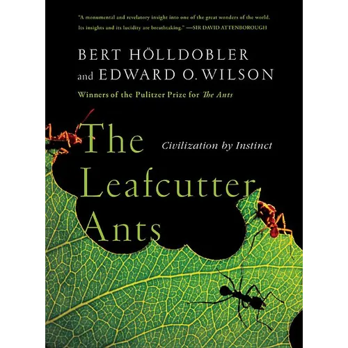 The Leafcutter Ants: Civilization by Instinct - Paperback