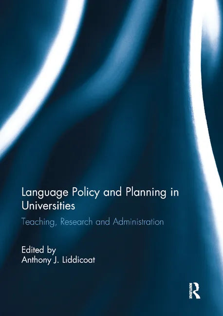 Language Policy and Planning in Universities: Teaching, research and administration - Paperback