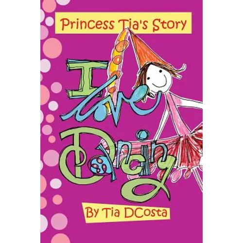 I love dancing: Princess Tia's Story - Paperback