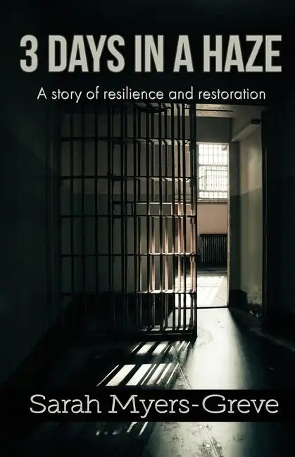 3 Days in a Haze: A Story of Resilience and Restoration - Paperback