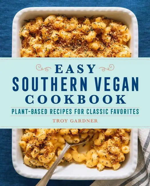 Easy Southern Vegan Cookbook: Plant-Based Recipes for Classic Favorites - Paperback