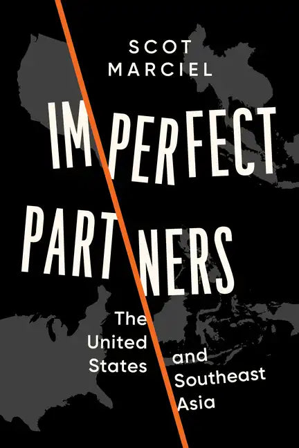 Imperfect Partners: The United States and Southeast Asia - Paperback