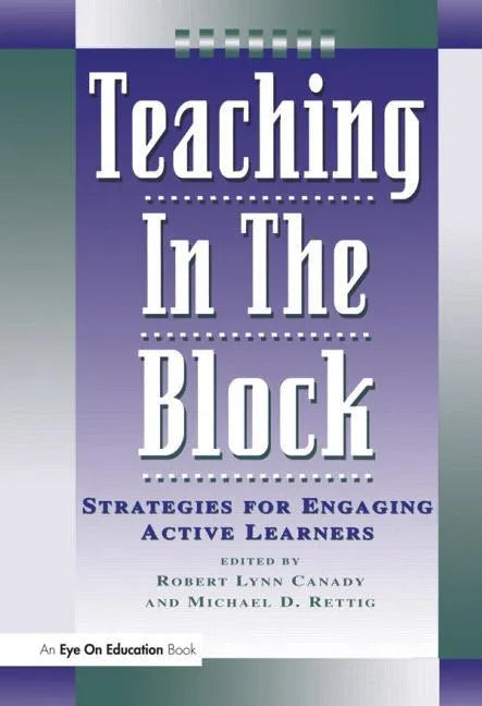 Teaching in the Block: Strategies for Engaging Active Learners - Paperback