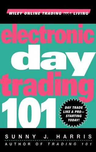 Electronic Day Trading 101 - Hardcover