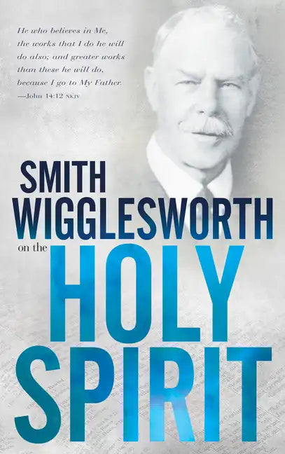 Smith Wigglesworth on the Holy Spirit - Paperback