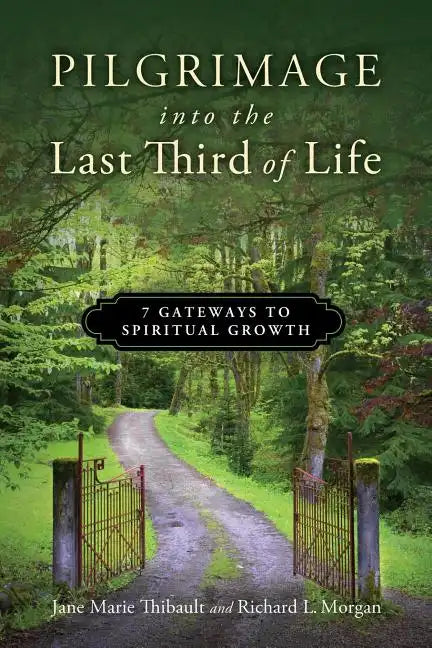 Pilgrimage into the Last Third of Life: 7 Gateways to Spiritual Growth - Paperback