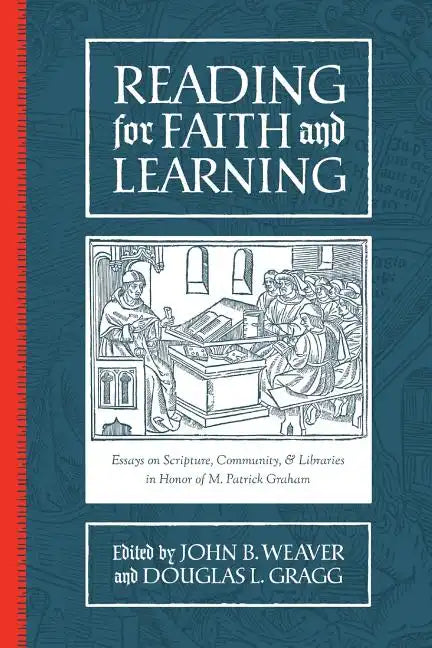 Reading for Faith and Learning: Essays on Scripture, Community, & Libraries in Honor of M. Patrick Graham - Paperback