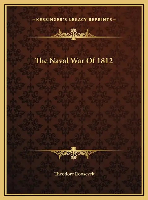 The Naval War Of 1812 - Hardcover