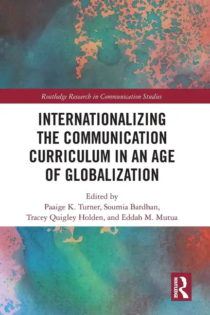 Internationalizing the Communication Curriculum in an Age of Globalization - Paperback
