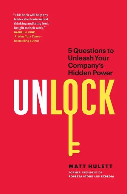 Unlock: 5 Questions to Unleash Your Company's Hidden Power - Hardcover