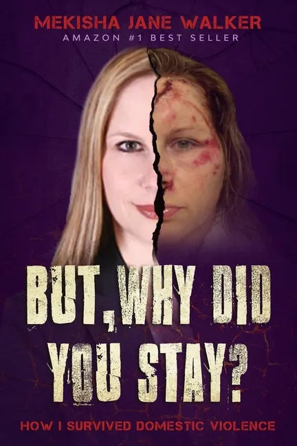 But, Why Did You Stay?: How I Survived Domestic Violence - Paperback