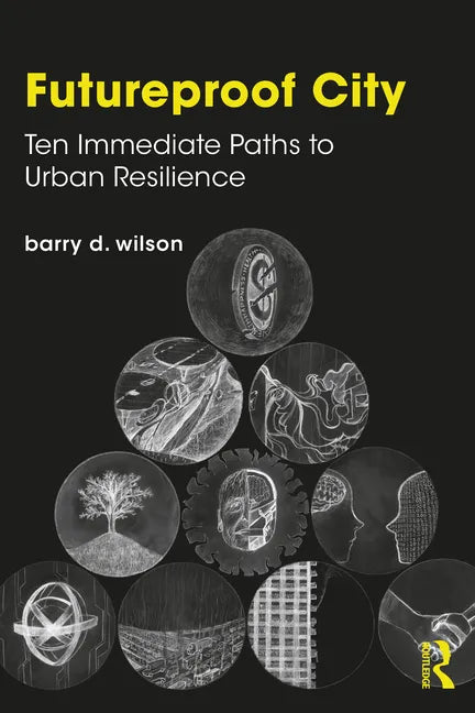 Futureproof City: Ten Immediate Paths to Urban Resilience - Paperback