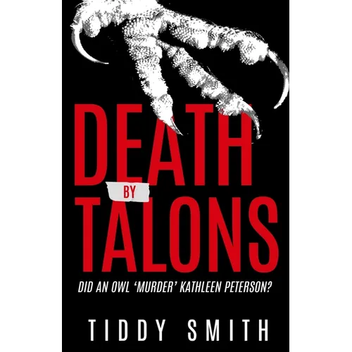 Death by Talons: Did An Owl 'Murder' Kathleen Peterson? - Paperback