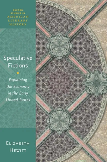 Speculative Fictions: Explaining the Economy in the Early United States - Hardcover