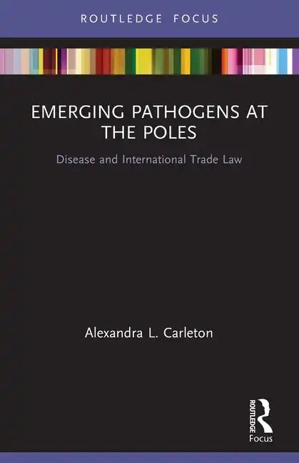 Emerging Pathogens at the Poles: Disease and International Trade Law - Paperback