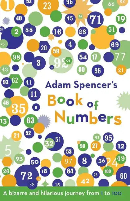 Adam Spencer's Book of Numbers: A Bizarre and Hilarious Journey from 1 to 100 - Paperback