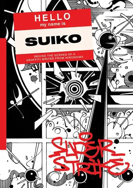 Super Strike: Behind the Scenes of a Japanese Graffiti Writer - Paperback