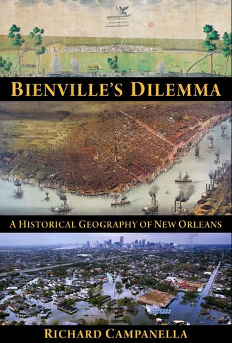 Bienville's Dilemma: A Historical Geography of New Orleans - Paperback