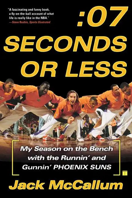 Seven Seconds or Less: My Season on the Bench with the Runnin' and Gunnin' Phoenix Suns - Paperback