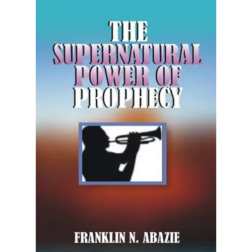 The Supernatural Power of Prophecy: Prophecy - Paperback