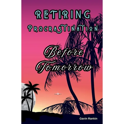 Retiring Procrastination Before Tomorrow - Paperback
