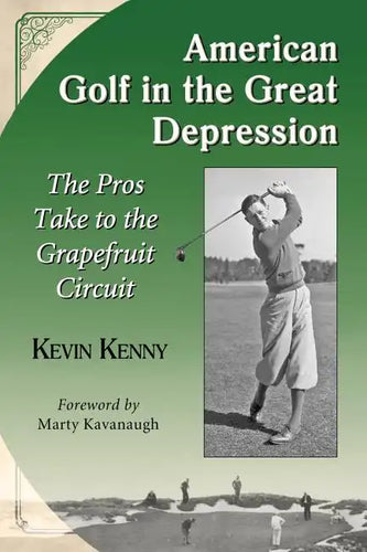 American Golf in the Great Depression: The Pros Take to the Grapefruit Circuit - Paperback