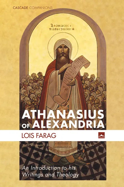 Athanasius of Alexandria: An Introduction to His Writings and Theology - Paperback