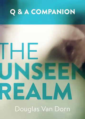 The Unseen Realm: A Question & Answer Companion - Paperback