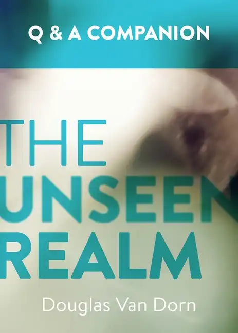 The Unseen Realm: A Question & Answer Companion - Paperback