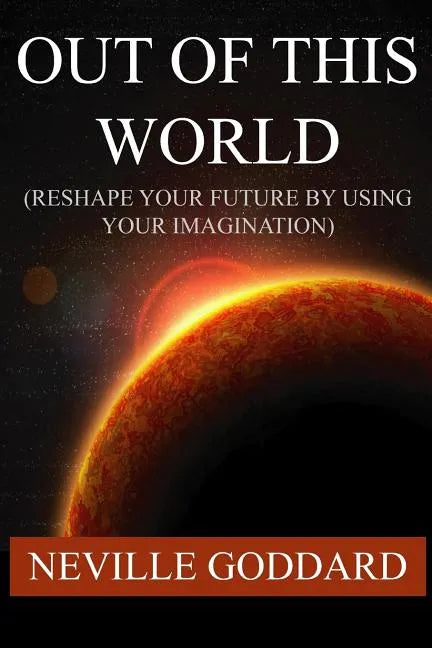 Out of This World (Reshape Your Future by Using Your Imagination) - Paperback
