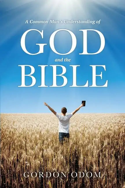 A Common Man's Understanding of God and the Bible - Paperback