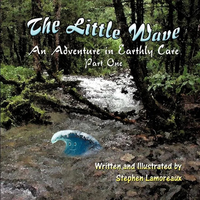 The Little Wave: An Adventure in Earthly Care - Part One - Paperback