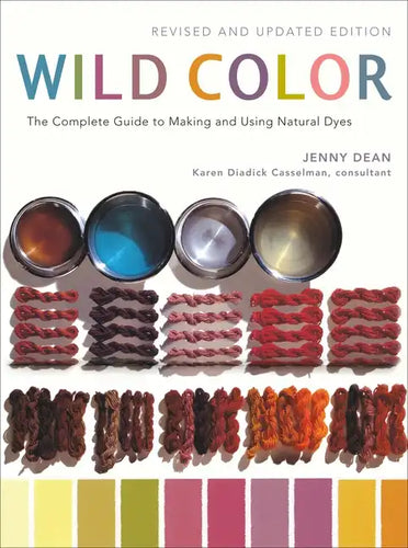 Wild Color: The Complete Guide to Making and Using Natural Dyes - Paperback
