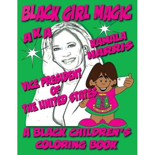 Black Girl Magic - Kamala Harris AKA Coloring Book: 1st Alpha Kappa Alpha Vice President of The United States - Paperback
