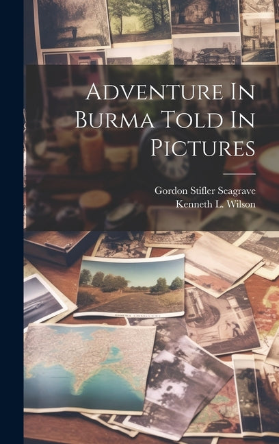 Adventure In Burma Told In Pictures - Hardcover