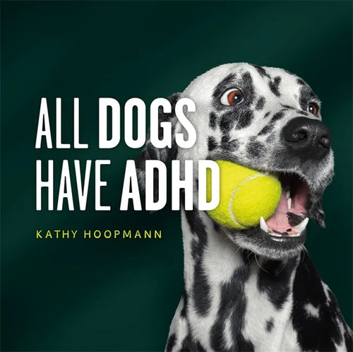 All Dogs Have ADHD: An Affirming Introduction to ADHD - Hardcover