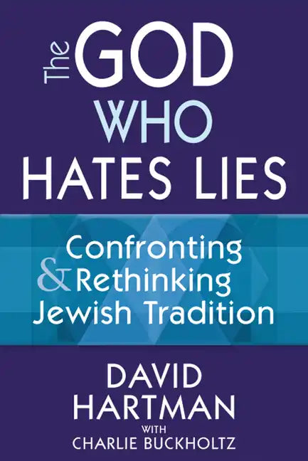 The God Who Hates Lies: Confronting & Rethinking Jewish Tradition - Paperback