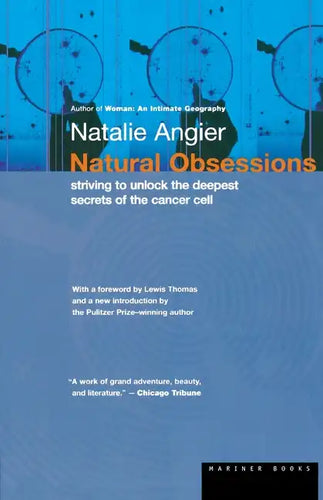 Natural Obsessions: Striving to Unlock the Deepest Secrets of the Cancer Cell - Paperback