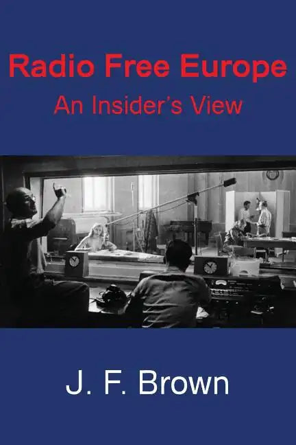 Radio Free Europe: An Insider's View - Paperback